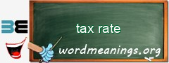 WordMeaning blackboard for tax rate